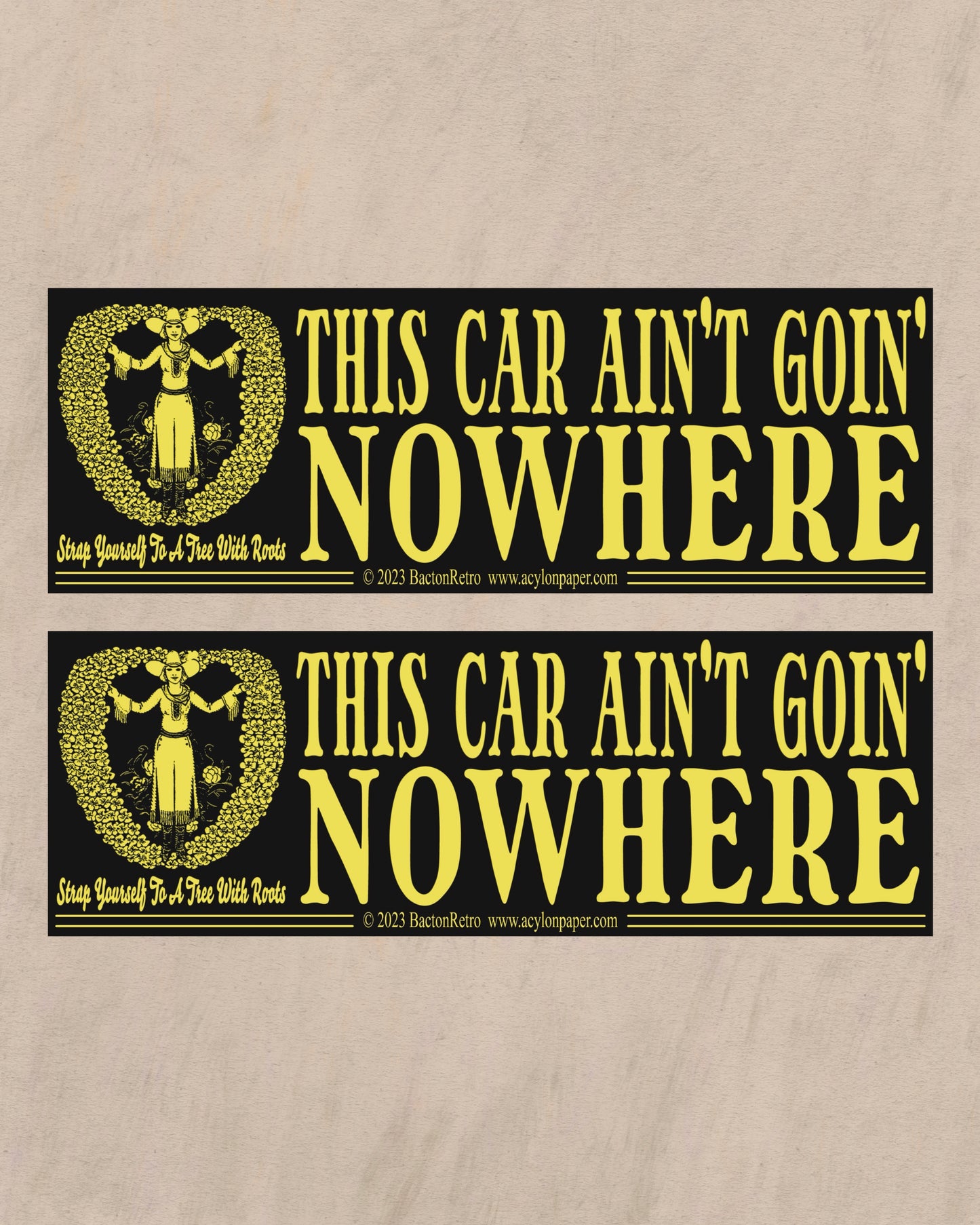 This Car Ain’t Goin’ Nowhere - Bumper Sticker (1)